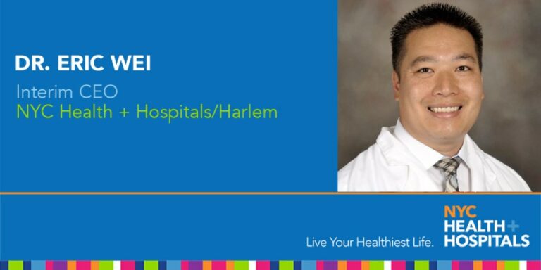 Dr. Eric Wei Appointed Interim CEO to Lead Harlem Hospital